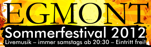 EGMONT-Sommerfestival 2012 - immer samstags - Eintritt frei - 20 Jahre EGMONT!